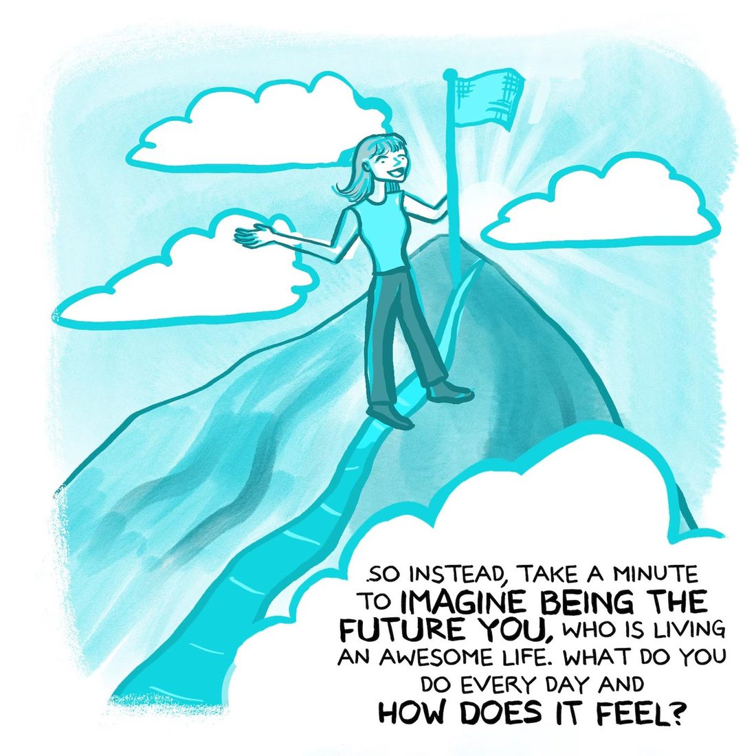 The same mountain path in daylight and pale blue: a smiling woman stands at the summit beside a planted flag, one arm swept out toward clouds and sunbeams. Text in the lower right invites the reader to picture their future self.